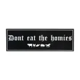 Dont Eat The Homies